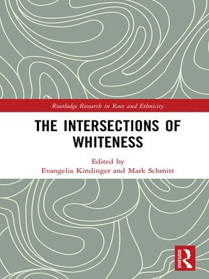 Evangelia Kindinger, Mark Schmitt - Intersections of Whiteness, Inbunden