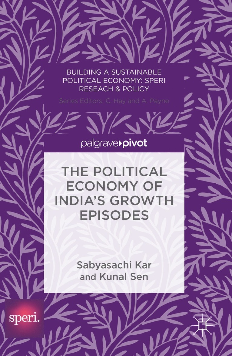 Sabyasachi Kar, Kunal Sen - Political Economy of India's Growth Episodes, Inbunden