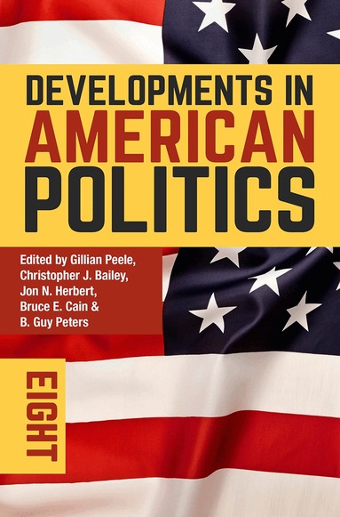 Gillian Peele, Christopher J. Bailey, Jon Herbert, Bruce E. Cain, B. Guy Peters - Developments in American Politics 8, Inbunden