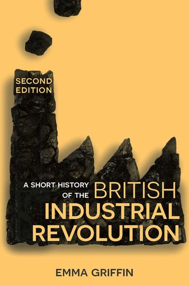 Emma Griffin - Short History of the British Industrial Revolution, Inbunden