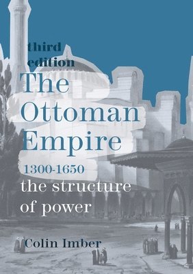 Imber, C: Ottoman Empire, 1300-1650