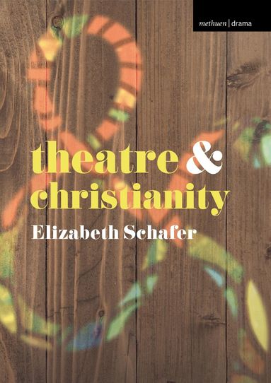 Elizabeth Schafer, Margherita Laera - Theatre and Christianity, Häftad