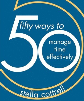 bokomslag 50 Ways to Manage Time Effectively