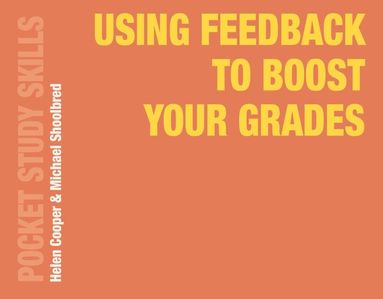 Helen Cooper, Michael Shoolbred, Kate Williams - Using Feedback to Boost Your Grades, Häftad