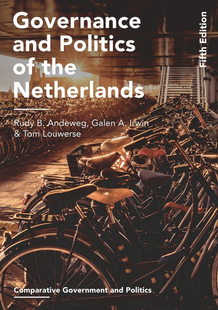 Rudy B. Andeweg, Galen A. Irwin, Tom Louwerse, The Netherlands) Louwerse, Tom (University of Leiden, LEIDEN - Governance and Politics of the Netherlands, Häftad