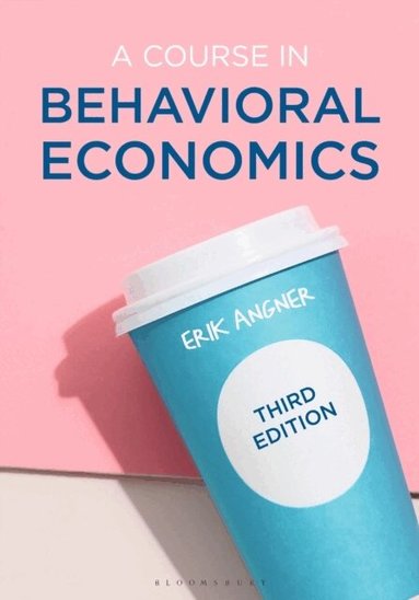 Erik Angner - Course in Behavioral Economics, Häftad