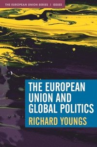 bokomslag The European Union and Global Politics