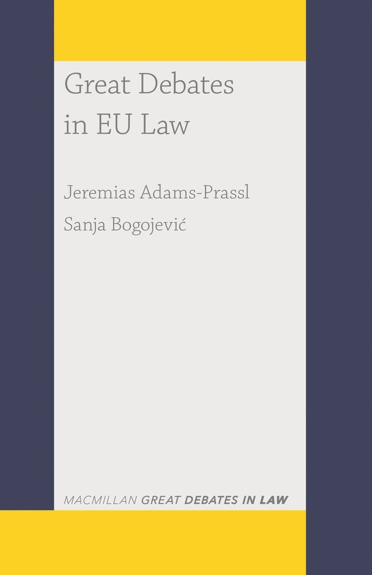 Jeremias Adams-Prassl, Sanja Bogojevic, UK) Adams-Prassl, Jeremias (University of Oxford, Sanja (Senior lecturer at Department of Law) Bogojevic - Great Debates in EU Law, Häftad