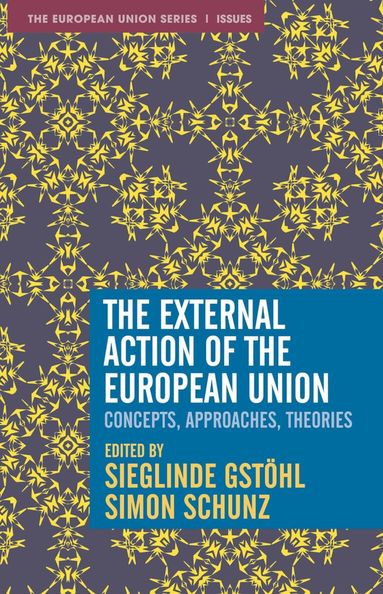 Sieglinde Gstöhl, Simon Schunz - External Action of the European Union, Inbunden