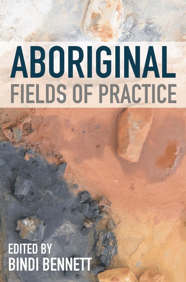 Bindi Bennett - Aboriginal Fields of Practice, Inbunden