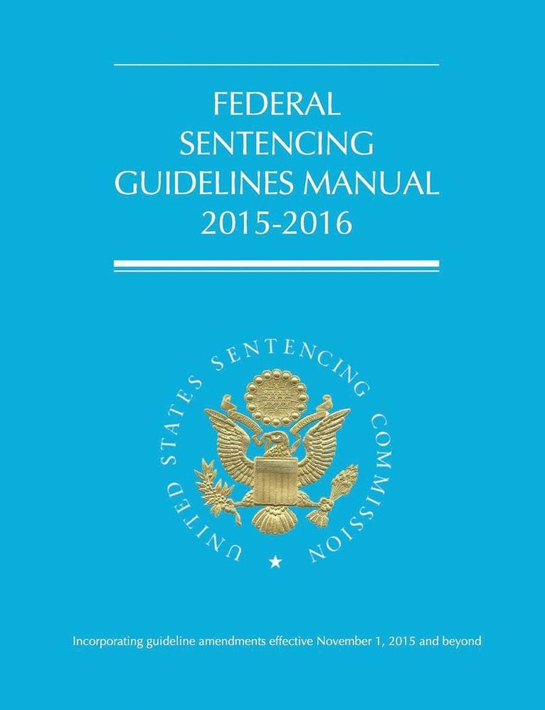 Federal Sentencing Guidelines Manual (2015-2016) 1