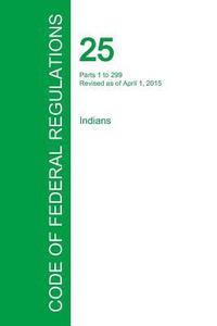 bokomslag Code of Federal Regulations Title 25, Volume 1, April 1, 2015