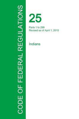 bokomslag Code of Federal Regulations Title 25, Volume 1, April 1, 2015