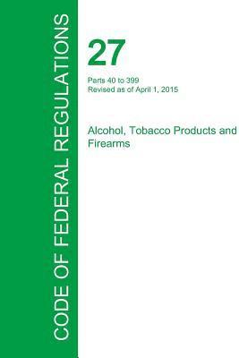 bokomslag Code of Federal Regulations Title 27, Volume 2, April 1, 2015
