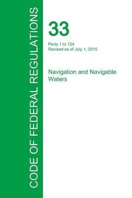 bokomslag Code of Federal Regulations Title 33, Volume 1, July 1, 2015