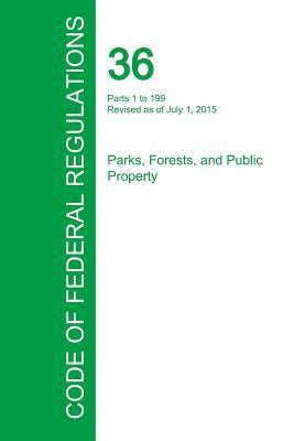 bokomslag Code of Federal Regulations Title 36, Volume 1, July 1, 2015
