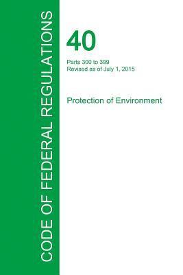 bokomslag Code of Federal Regulations Title 40, Volume 28, July 1, 2015