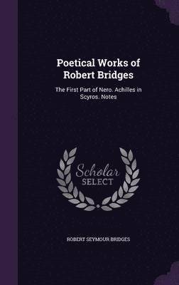 Poetical Works of Robert Bridges 1