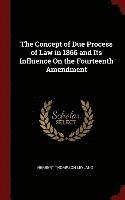bokomslag The Concept of Due Process of Law in 1866 and Its Influence On the Fourteenth Amendment