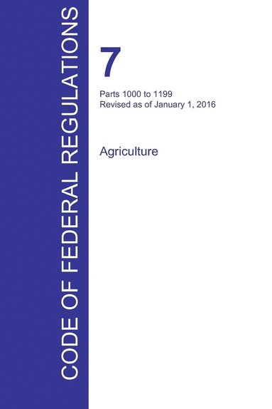 bokomslag CFR 7, Parts 1000 to 1199, Agriculture, January 01, 2016 (Volume 9 of 15)