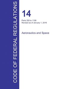 bokomslag CFR 14, Parts 200 to 1199, Aeronautics and Space, January 01, 2016 (Volume 4 of 5)