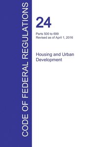 bokomslag CFR 24, Parts 500 to 699, Housing and Urban Development, April 01, 2016 (Volume 3 of 5)
