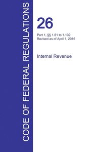 bokomslag CFR 26, Part 1, §§ 1.61 to 1.139, Internal Revenue, April 01, 2016 (Volume 2 of 22)