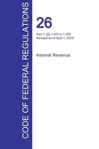 bokomslag CFR 26, Part 1, §§ 1.441 to 1.500, Internal Revenue, April 01, 2016 (Volume 8 of 22)