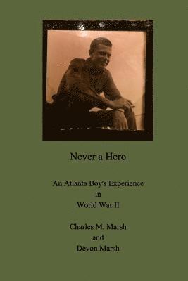 Charles M Marsh, Devon Marsh, Charles M. Marsh - Never a Hero, Häftad
