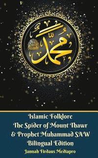 bokomslag Islamic Folklore The Spider of Mount Thawr and Prophet Muhammad SAW Bilingual Edition