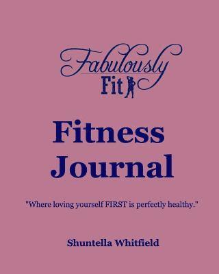Shuntella Whitfield - Fabulously Fit Fitness Journal, Häftad