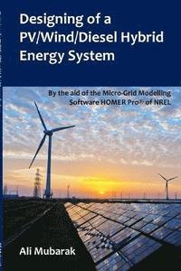 bokomslag Designing of a PV/Wind/Diesel Hybrid Energy System