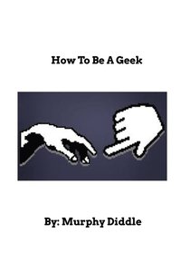 bokomslag How To Be A Geek