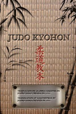 JUDO KYOHON Translation of masterpiece by Jigoro Kano created in 1931 (Spanish and English). 1
