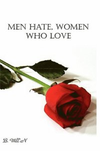 bokomslag Men Hate, Women Who Love (Revised EBook)