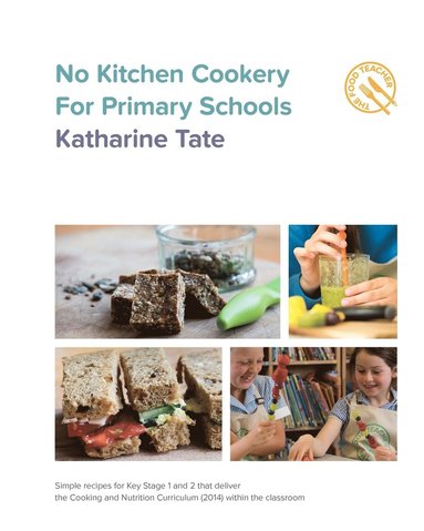bokomslag No Kitchen Cookery for Primary Schools