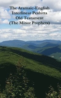 bokomslag The Aramaic-English Interlinear Peshitta Old Testament (the Minor Prophets)