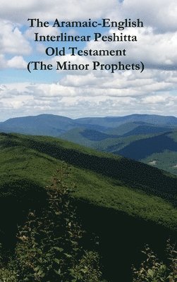 bokomslag The Aramaic-English Interlinear Peshitta Old Testament (the Minor Prophets)