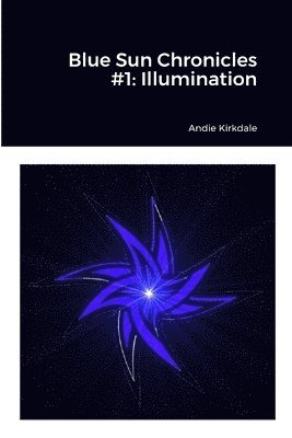 Andie Kirkdale - Blue Sun Chronicles #1: Illumination, Häftad