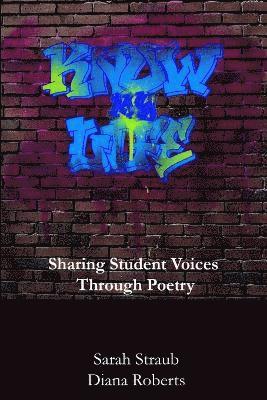 Sarah Straub, Diana Roberts - Know My Life: Sharing Student Voices Through Poetry, Häftad