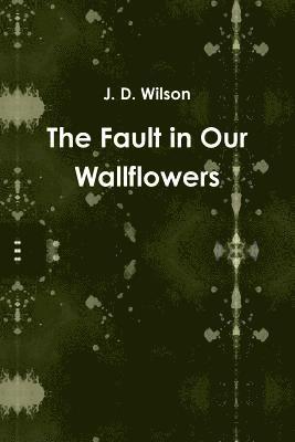 Fault in Our Wallflowers