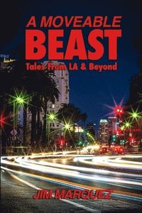 bokomslag A Moveable Beast: Tales from L.A. & Beyond