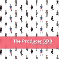 bokomslag The Producer Bdb: Birth of A Global Empire