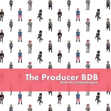 bokomslag The Producer Bdb: Birth of A Global Empire