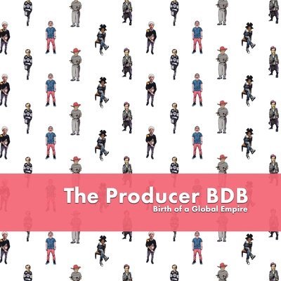Producer Bdb: Birth of A Global Empire