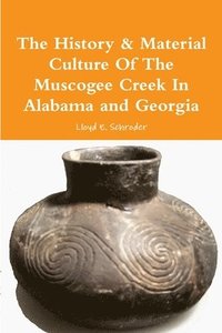 bokomslag History & Material Culture of the Muscogee Creek in Alabama and Georgia