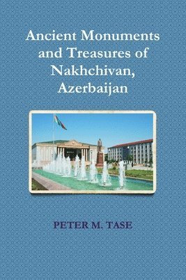 Ancient Monuments and Treasures of Nakhchivan 1