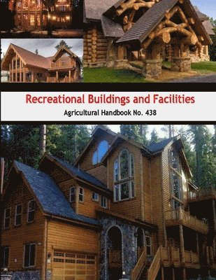 U.S. Department of Agriculture - Recreational Buildings and Facilities (Agricultural Handbook No. 438), Häftad