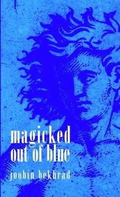 Joobin Bekhrad - Magicked Out of Blue, Häftad