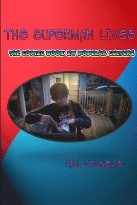 THE Superman Lives: Essays on the Comic Book in Popular Culture 1